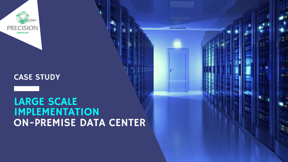 LARGE SCALE IMPLEMENTATION: ON-PREMISE DATA CENTER